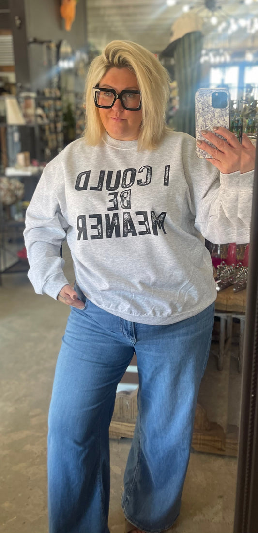 I could be meaner crewneck